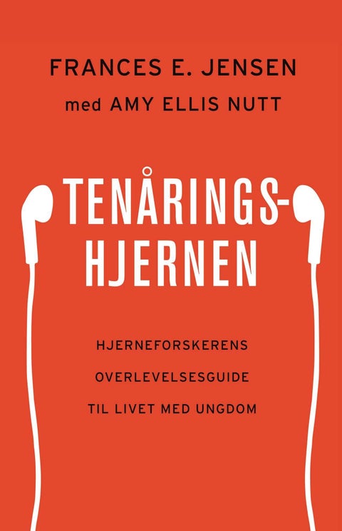 Tenåringshjernen - hjerneforskerens overlevelsesguide til livet med ungdom