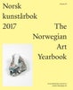 Norsk kunstårbok 2017 ; Norwegian art yearbook 2017
