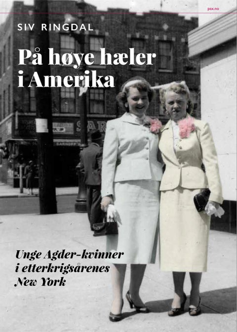 På høye hæler i Amerika - unge Agder-kvinner i etterkrigårenes New York