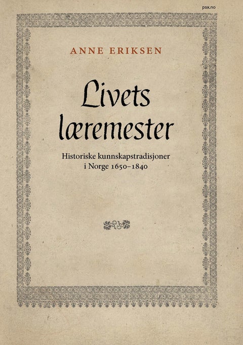 Livets læremester - historiske kunnskapstradisjoner 1650-1840