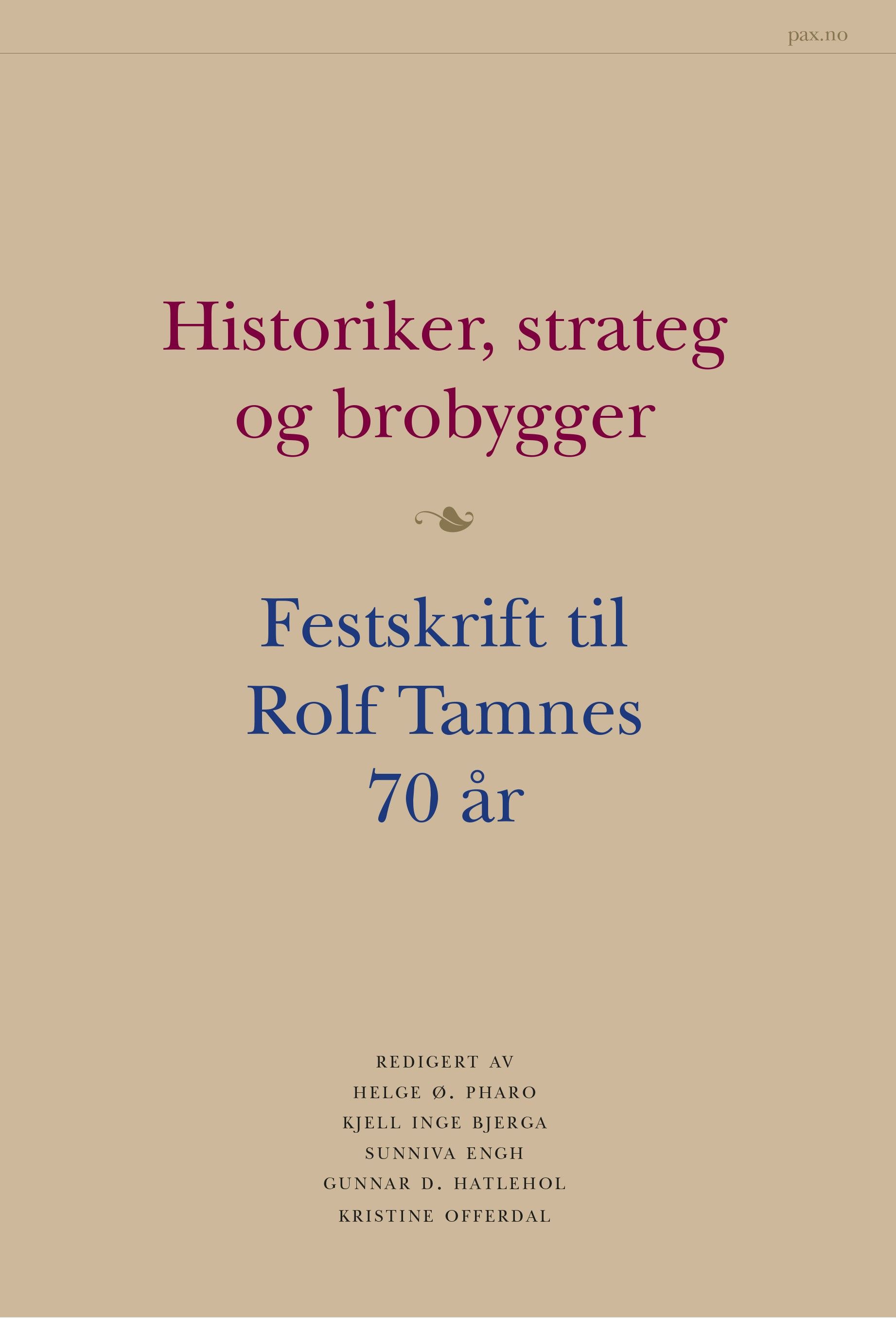 Historiker, strateg og brobygger - festskrift til Rolf Tamnes 70 år