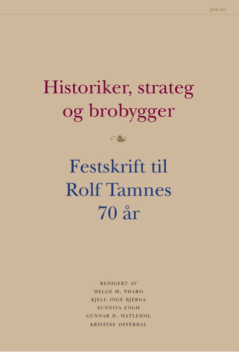 Historiker, strateg og brobygger - festskrift til Rolf Tamnes 70 år