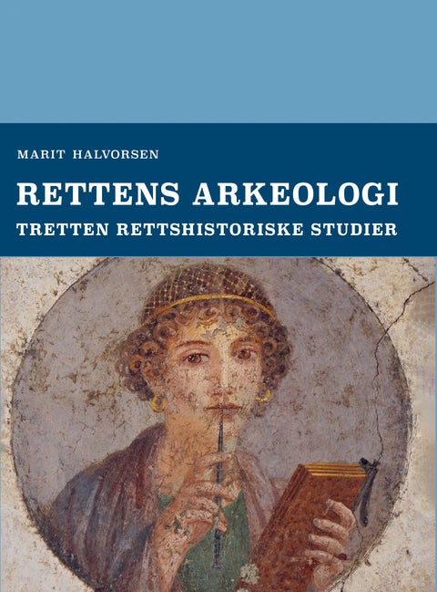 Rettens arkeologi - tretten rettshistoriske studier