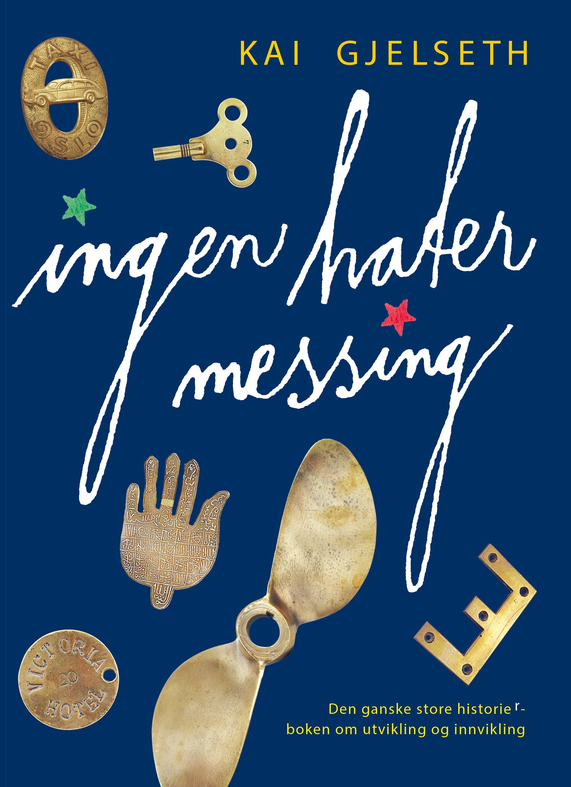 Ingen hater messing - den ganske store historieboken om utvikling og innvikling