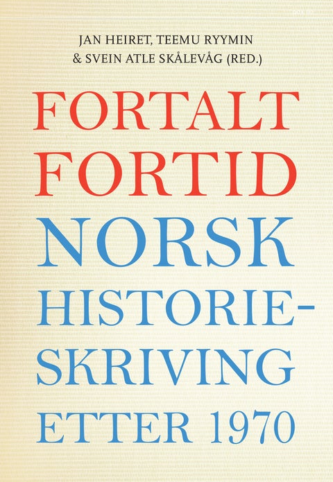 Fortalt fortid - norsk historieskriving etter 1970
