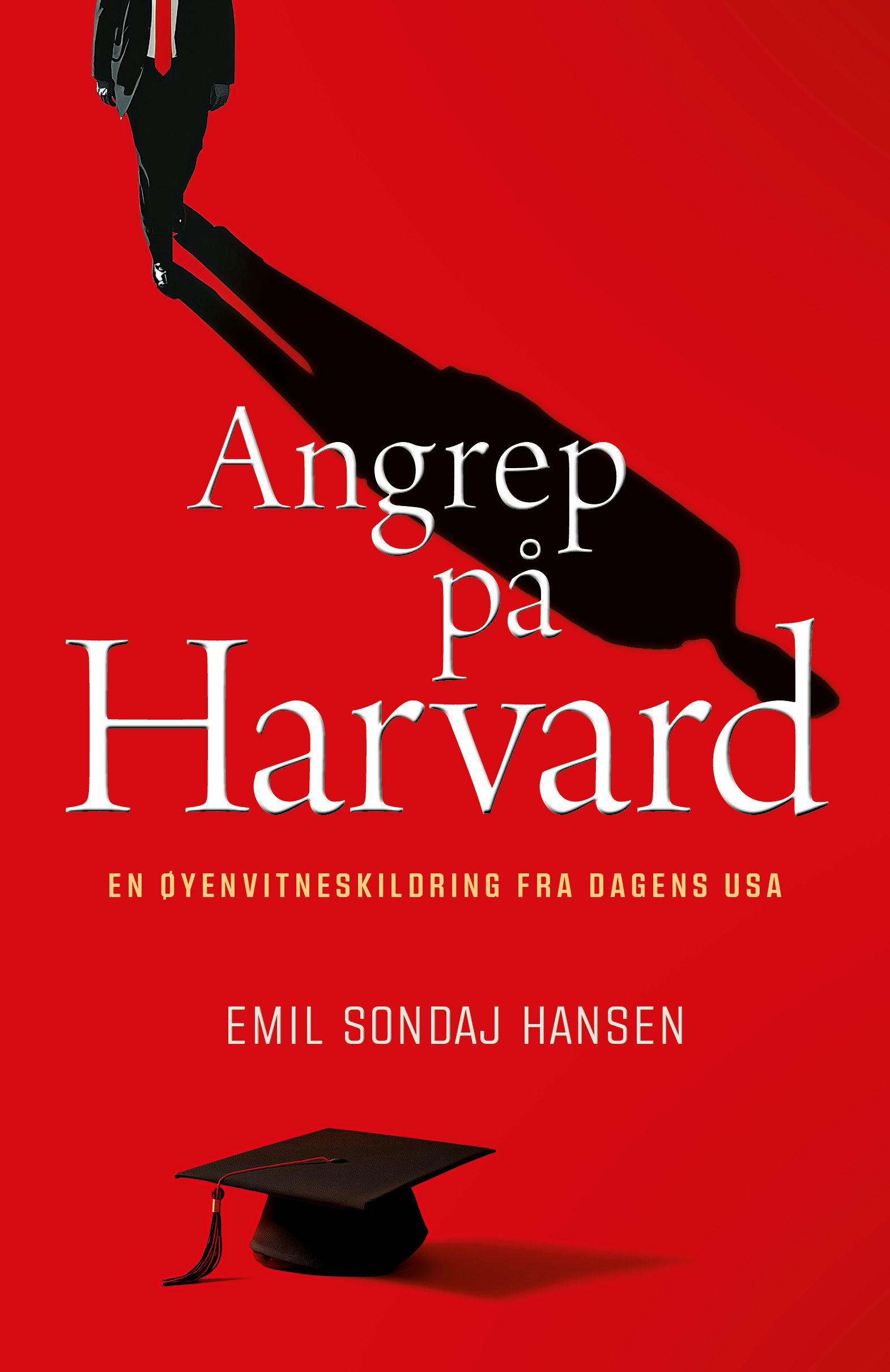 Angrep på Harvard - en reise i USAs nåtid og Europas framtid