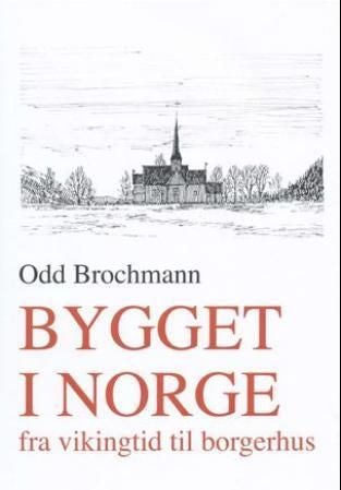 Bygget i Norge - bind 1 : fra vikingetid til borgerhus : en arkitekturhistorisk beretning