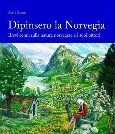 Dipinsero la Norvegia - brevi cenni sulla natura norvegese e i suoi pittori