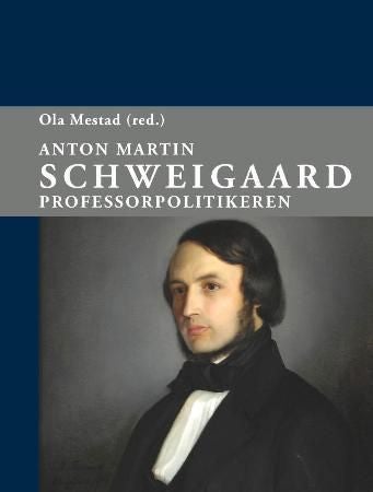 Anton Martin Schweigaard - professorpolitikeren