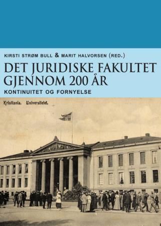 Det juridiske fakultet gjennom 200 år - kontinuitet og fornyelse