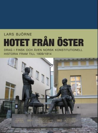 Hotet från öster - drag i finsk och även norsk konstitutionell historia fram till 1809/1814