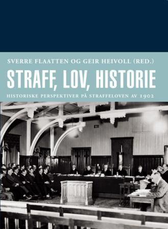 Straff, lov, historie - historiske perspektiver på straffeloven av 1902