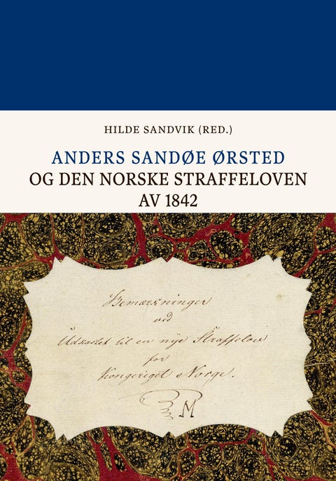 Anders Sandøe Ørsted - og den norske straffeloven av 1842
