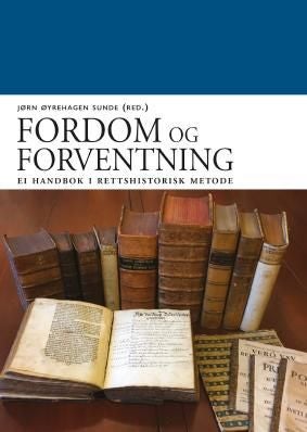 Fordom og forventning - ei handbok i rettshistorisk metode