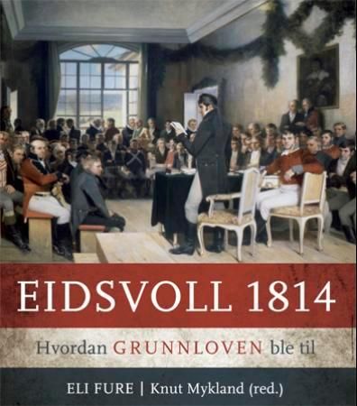 Eidsvoll 1814 - hvordan grunnloven ble til