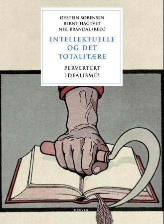 Intellektuelle og det totalitære - pervertert idealisme?