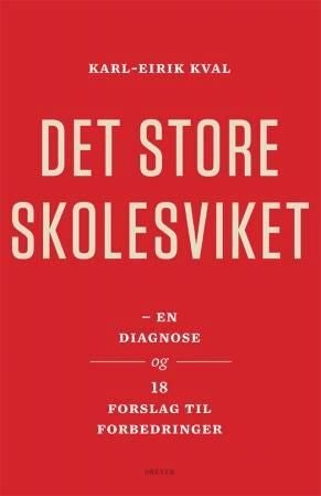 Det store skolesviket - en diagnose og 18 forslag til forbedringer