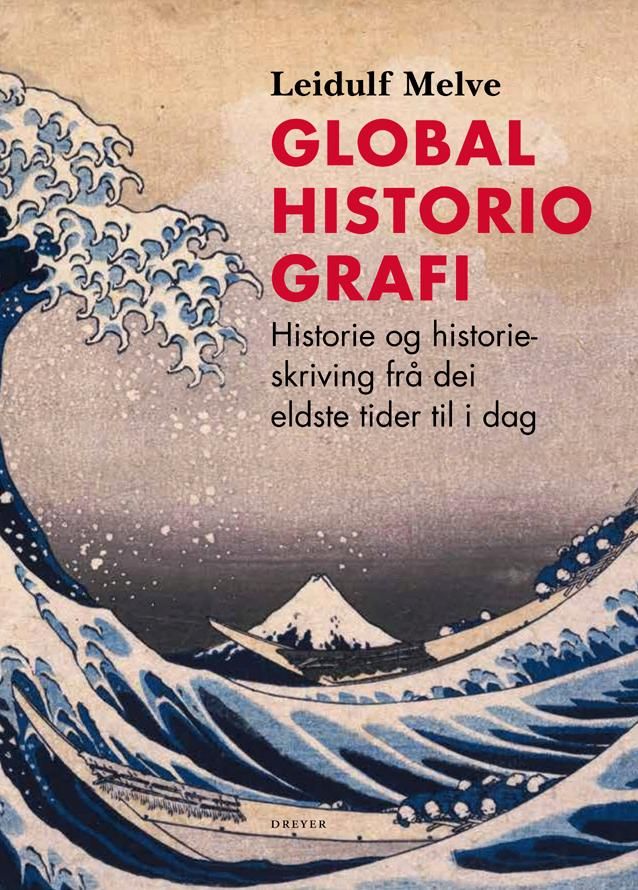 Globalhistoriografi - historie og historieskriving frå dei eldste tider til i dag