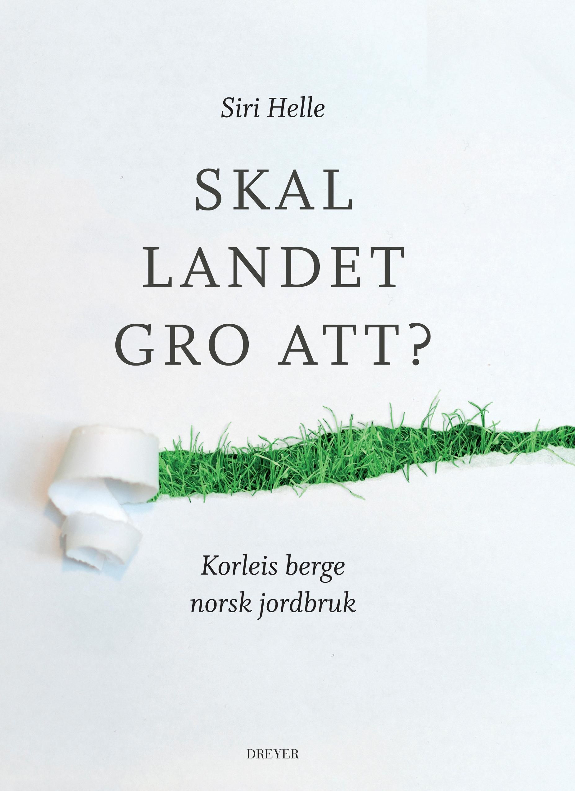 Skal landet gro att? - korleis berge norsk jordbruk