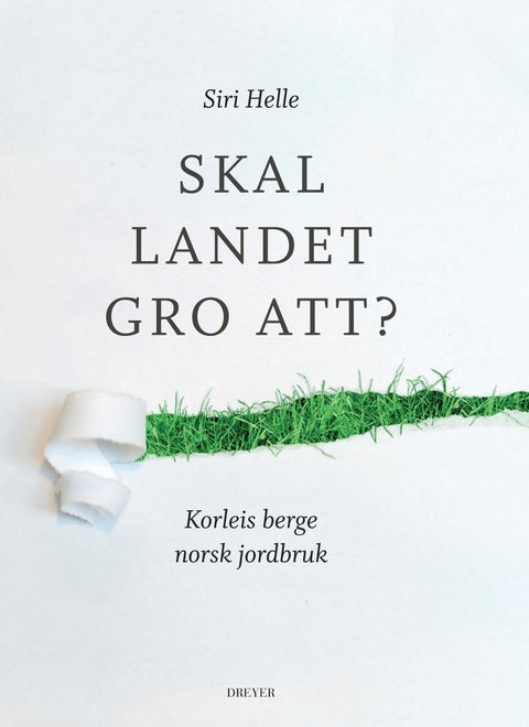 Skal landet gro att? - korleis berge norsk jordbruk