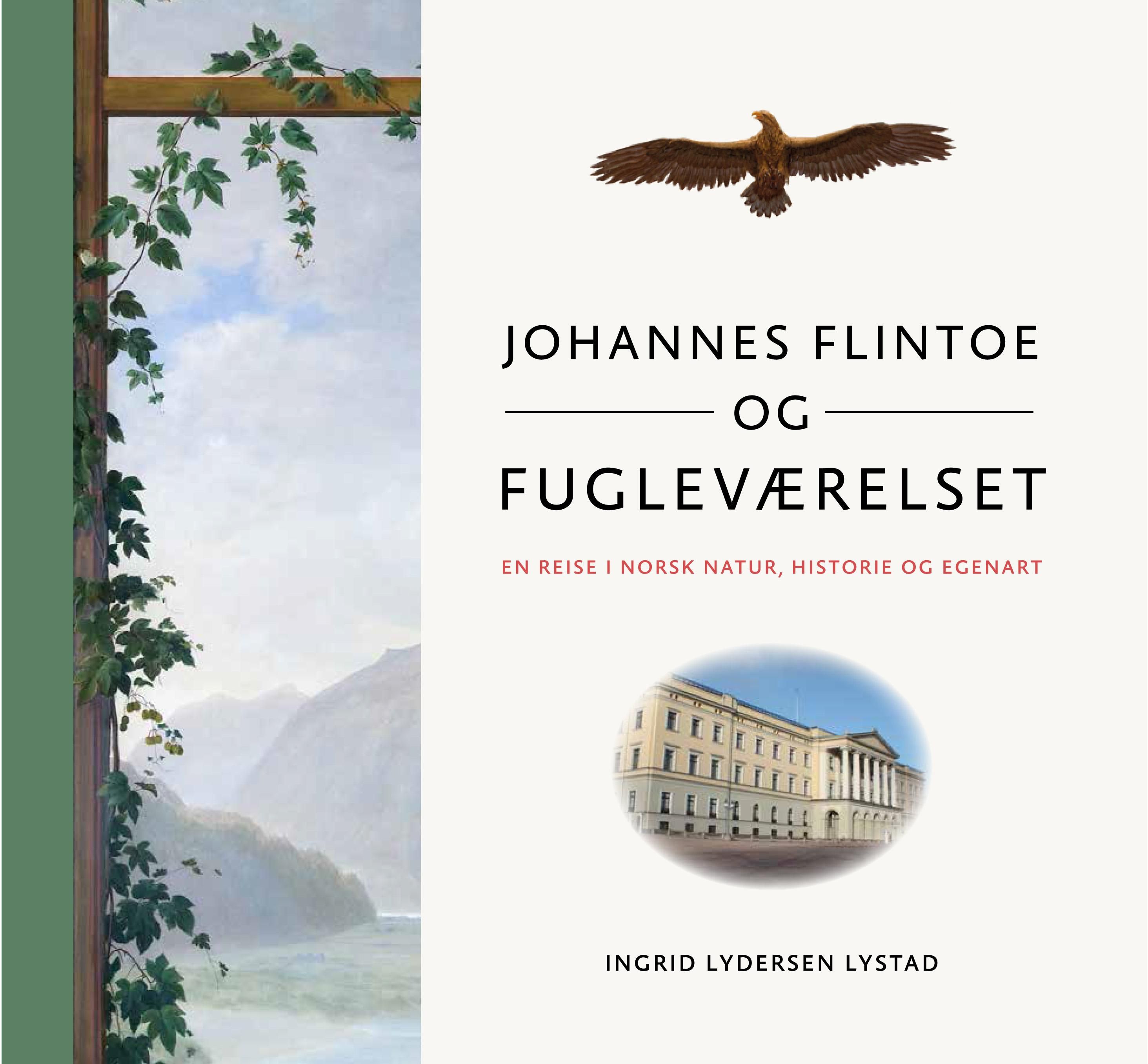 Johannes Flintoe og fugleværelset - en reise i norsk natur, historie og egenart