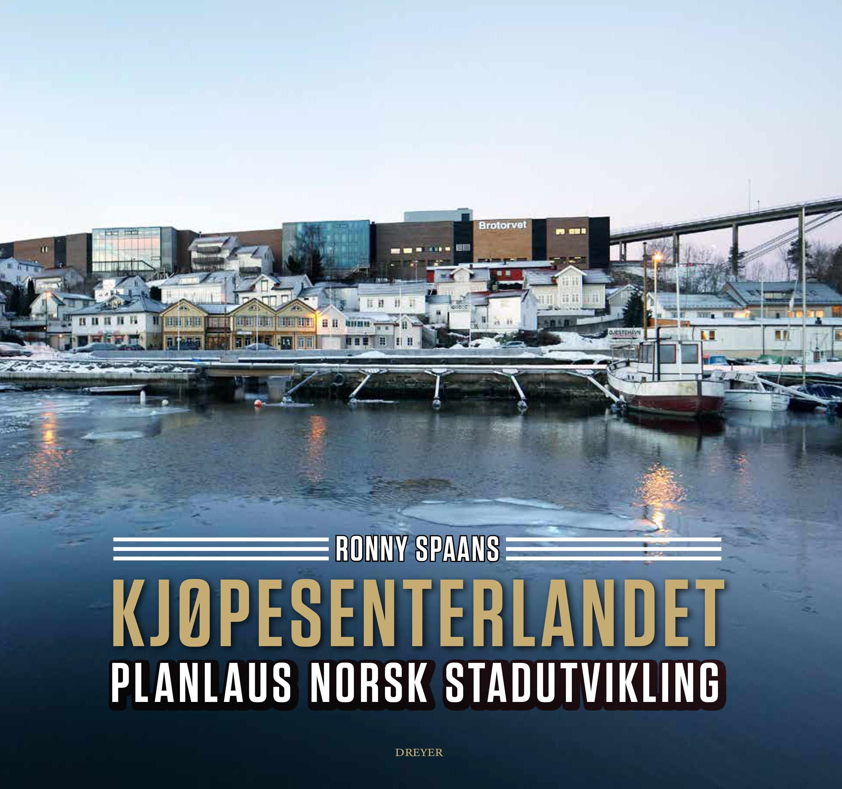 Kjøpesenterlandet - planlaus norsk stadutvikling