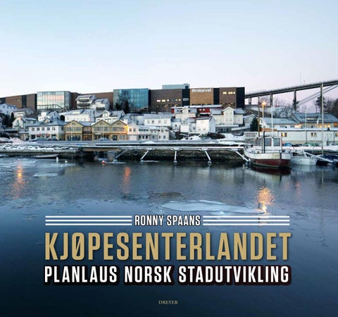 Kjøpesenterlandet - planlaus norsk stadutvikling