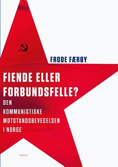 Fiende eller forbundsfelle? - den kommunistiske motstandsbevegelsen i Norge