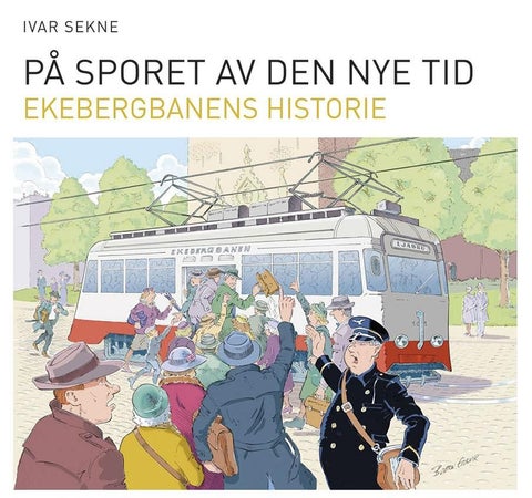 På sporet av den nye tid - Ekebergbanens historie