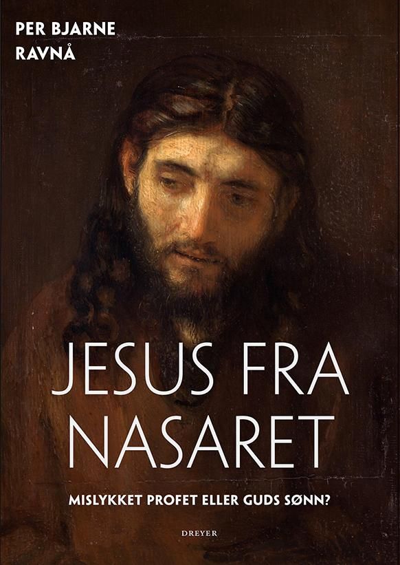 Jesus fra Nasaret - Guds sønn eller mislykket profet?