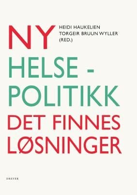 Ny helsepolitikk - det finnes løsninger