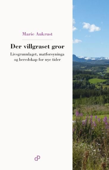 Der villgraset gror - livsgrunnlaget, matforsyninga og beredskap for nye tider