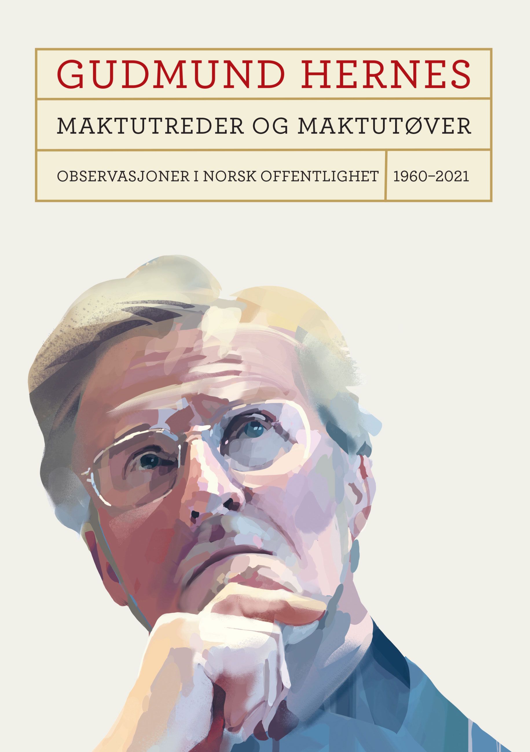 Maktutreder og maktutøver - observasjoner i norsk offentlighet : 1960-2021