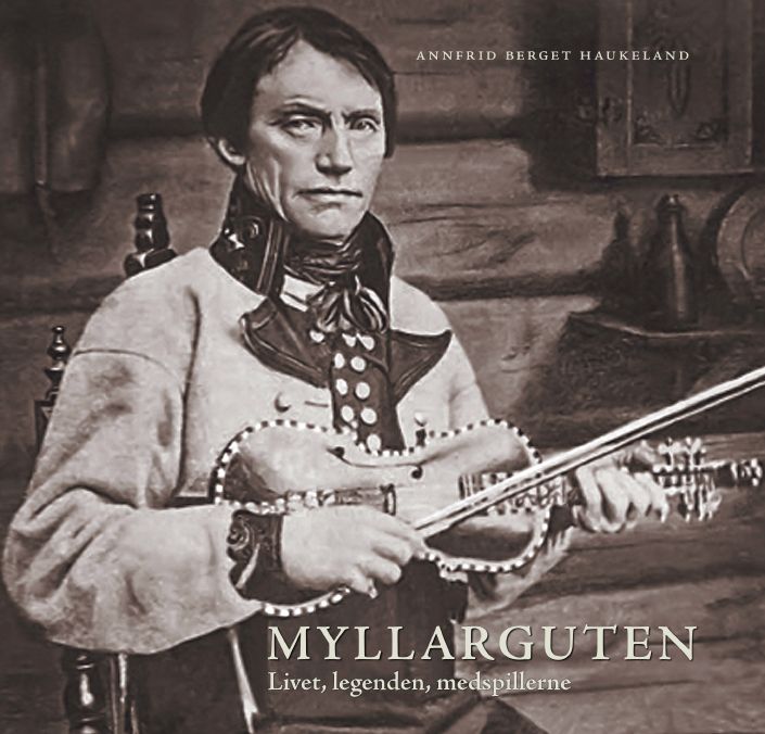 Myllarguten - livet, legenden, medspillerne