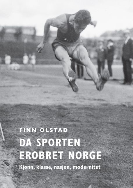 Da sporten erobret Norge - kjønn, klasse, nasjon, modernitet