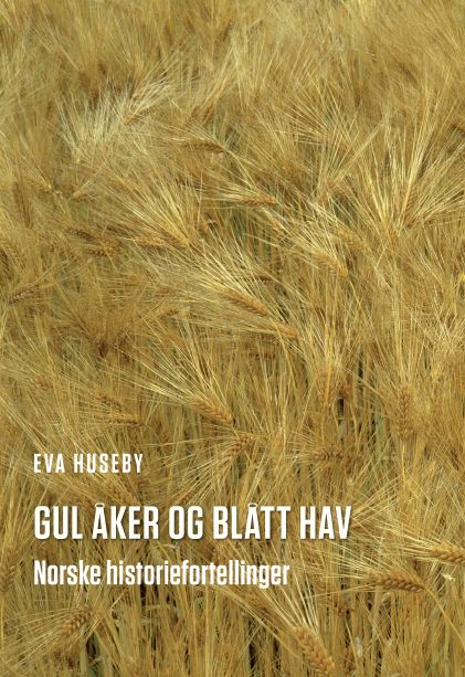 Gul åker og blått hav - norske historiefortellinger