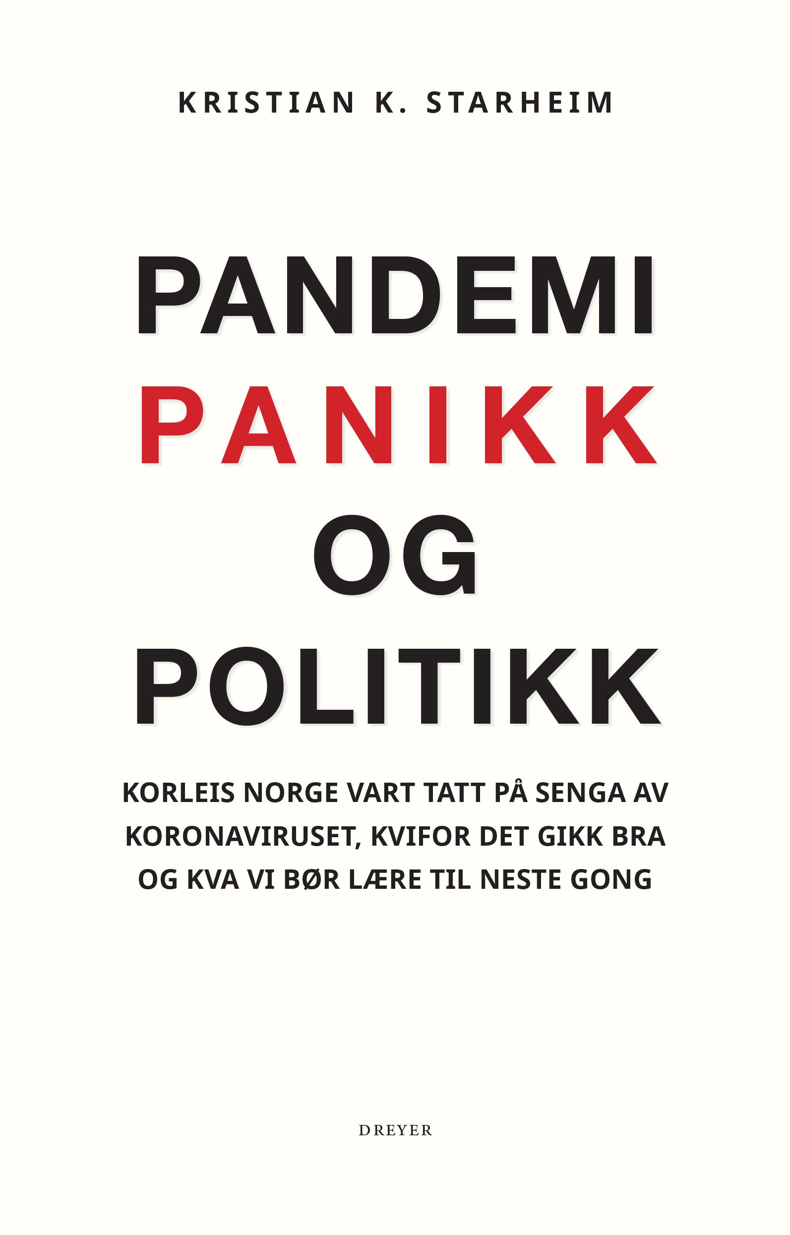 Pandemi, panikk og politikk - korleis Norge vart tatt på senga av koronaviruset, kvifor det gikk bra, og kva vi bør lære til neste gong