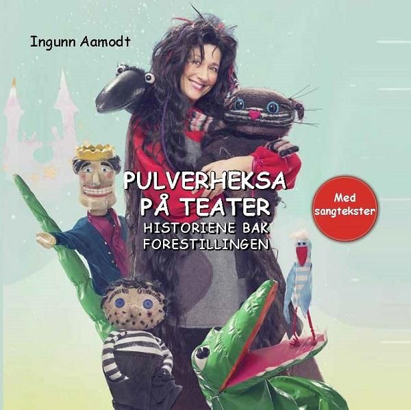 Pulverheksa på teater - historiene bak forestillingen