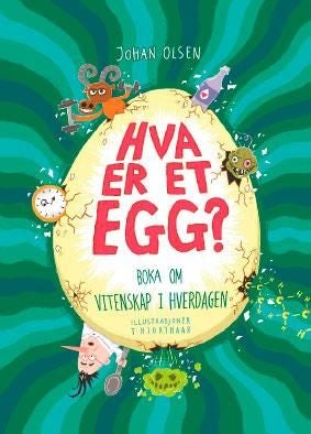 Hva er et egg? - boka om vitenskap i hverdagen