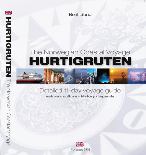 Hurtigruten - the norwegian coastal voyage : detailed 11-day voyage guide : nature, culture, history, legends