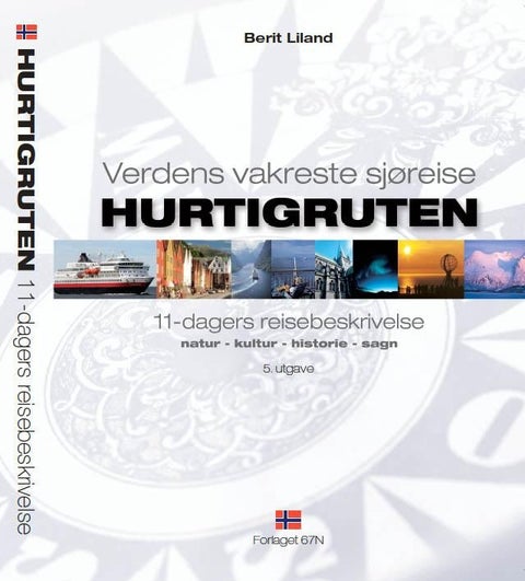 Hurtigruten - verdens vakreste sjøreise : 11 dagers reisebeskrivelse : natur, kultur, historie, sagn