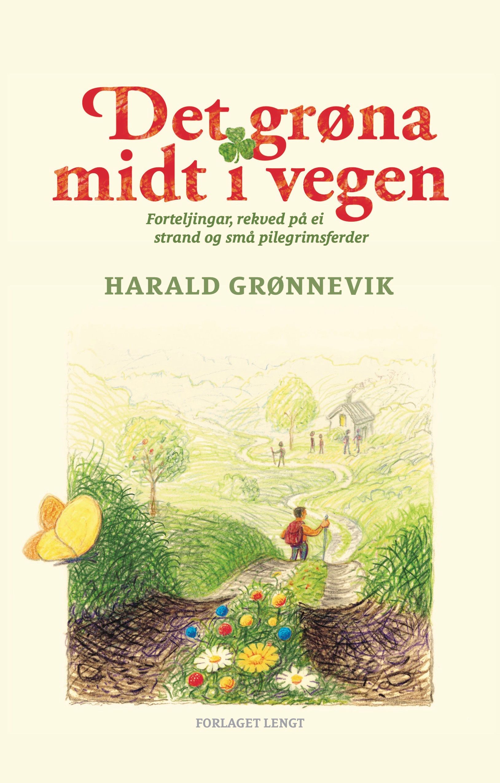 Det grøna midt i vegen - forteljingar, rekved på ei strand og små pilegrimsferder