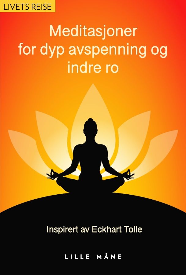 Meditasjoner for dyp avspenning - inspirert av Eckhart Tolle
