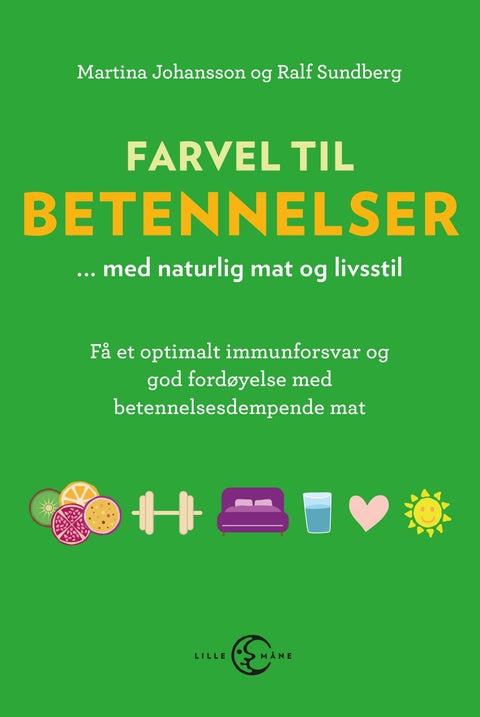 Farvel til betennelser - med naturlig mat og livsstil : få et optimalt immunforsvar og god fordøyelse med inflammasjonsdempende mat