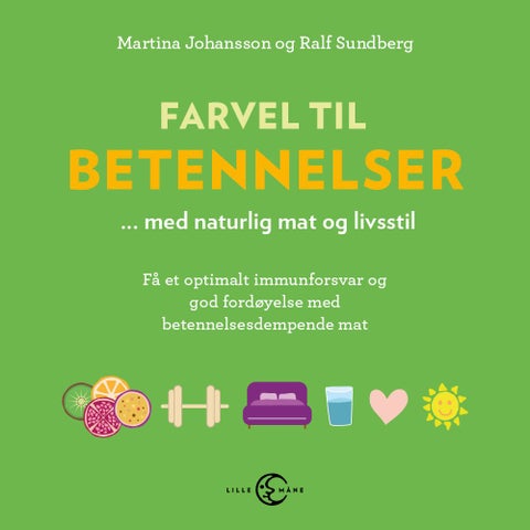 Farvel til betennelser - med naturlig mat og livsstil : få et optimalt immunforsvar og god fordøyelse med inflammasjonsdempende mat