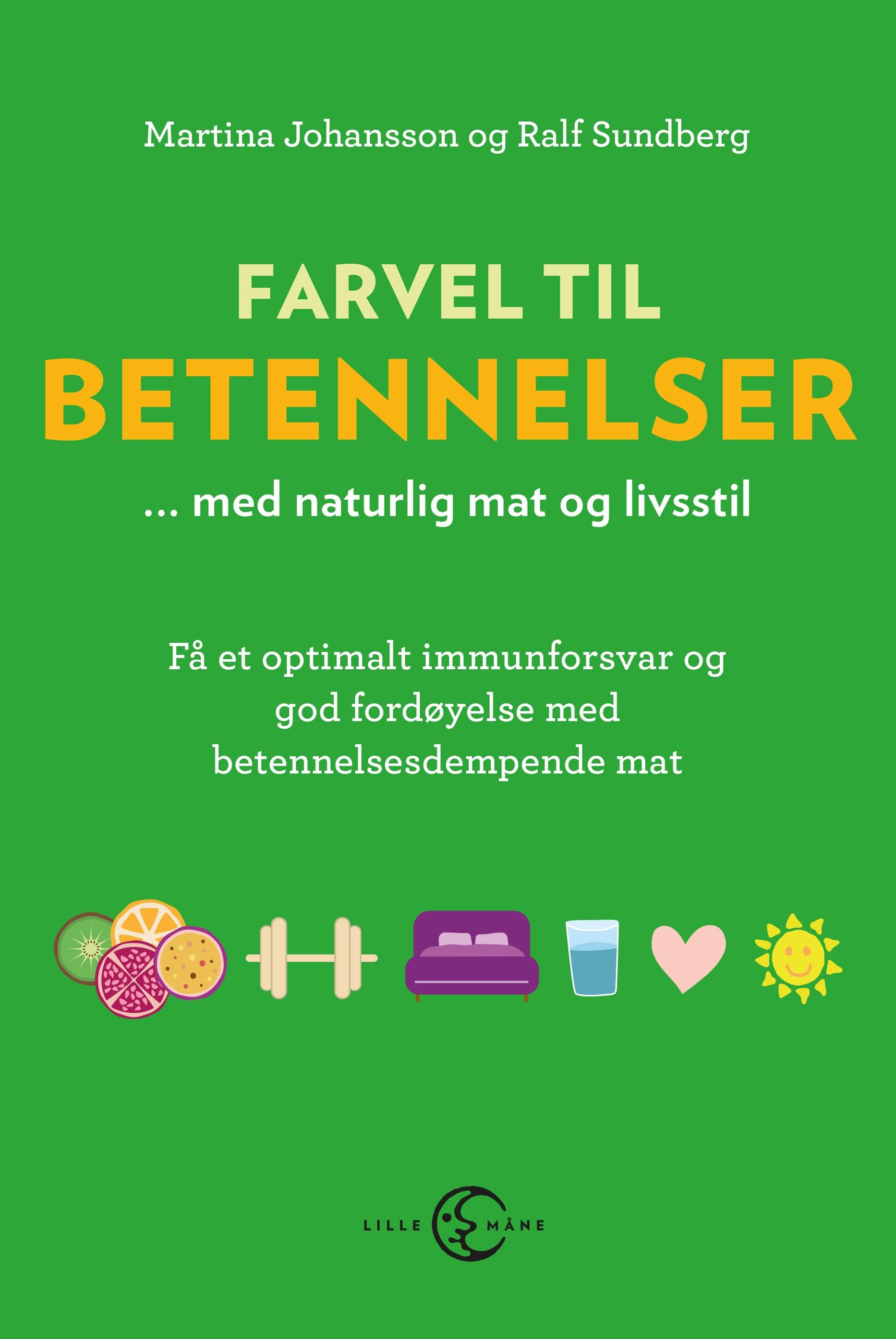 Farvel til betennelser - med naturlig mat og livsstil : få et optimalt immunforsvar og god fordøyelse med inflammasjonsdempende mat