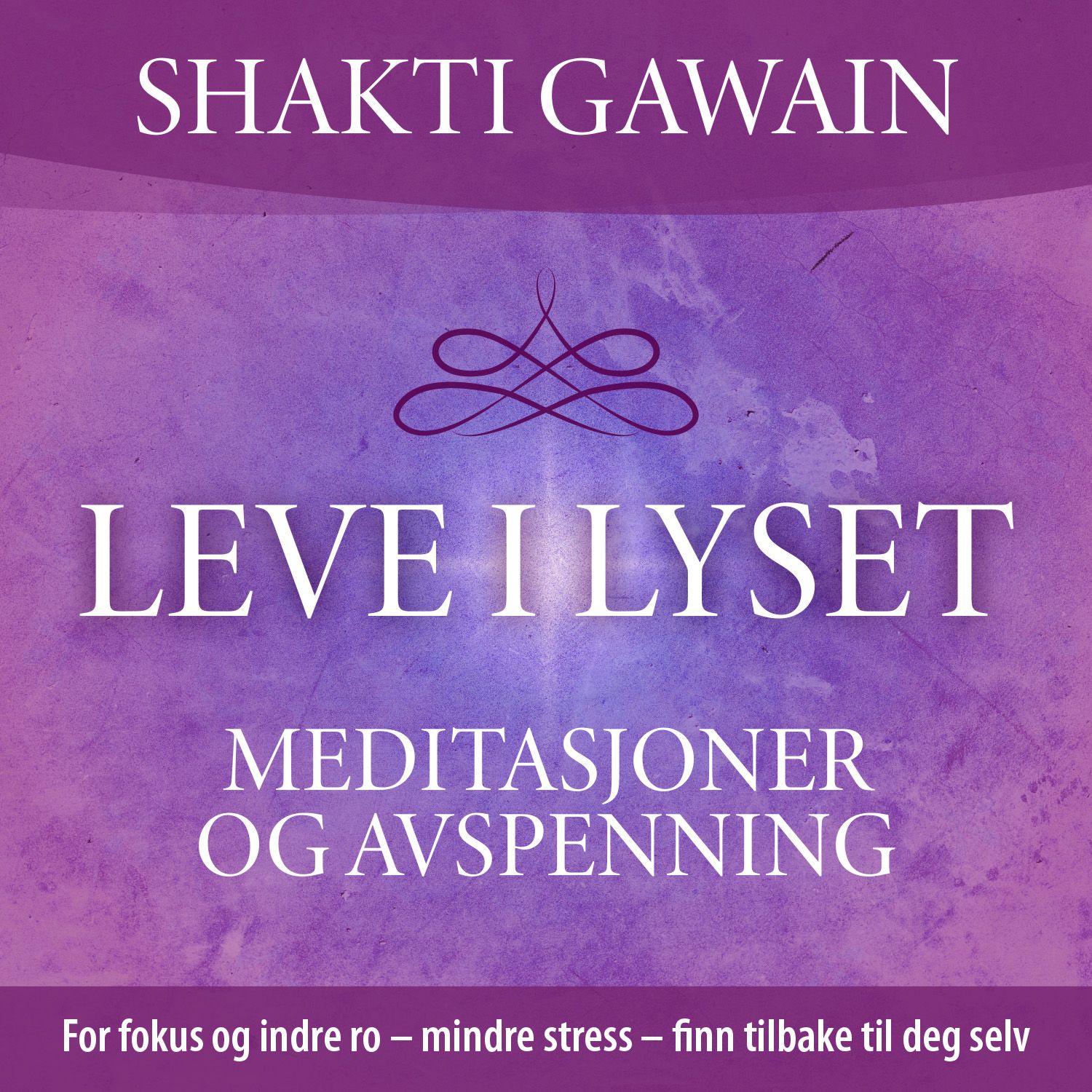 Leve i lyset - meditasjoner og avspenning
