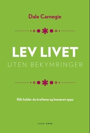 Lev livet uten bekymringer - slik holder du kreftene og humøret oppe
