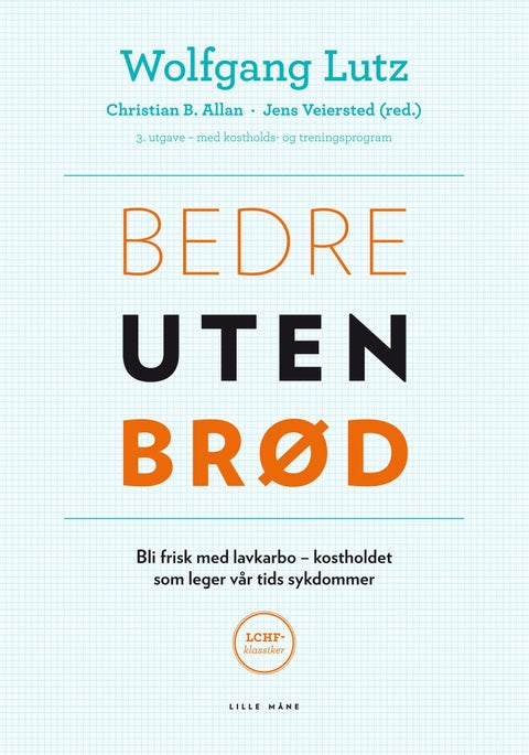 Bedre uten brød - bli frisk med lavkarbo - kostholdet som leger vår tids sykdommer