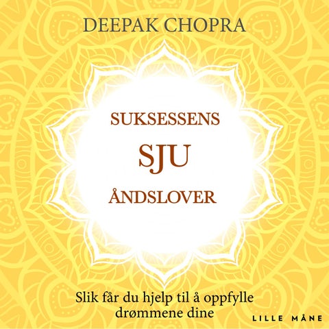 Suksessens sju åndslover - slik får du hjelp til å oppfylle drømmene dine